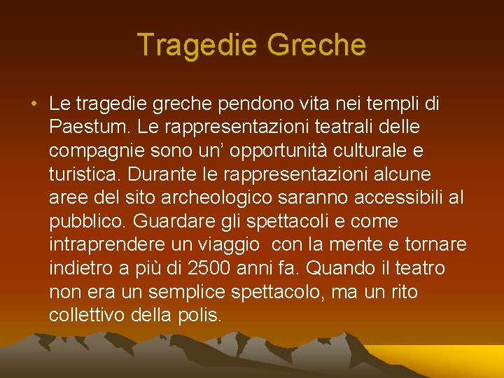 Tragedie Greche • Le tragedie greche pendono vita nei templi di Paestum. Le rappresentazioni