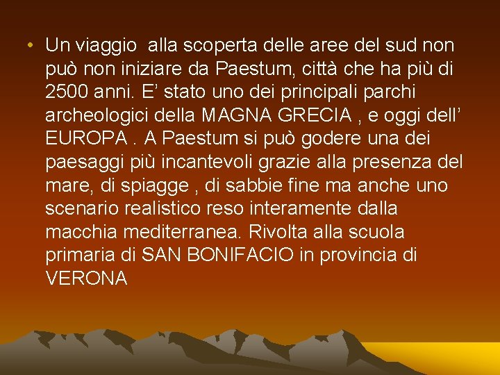  • Un viaggio alla scoperta delle aree del sud non può non iniziare