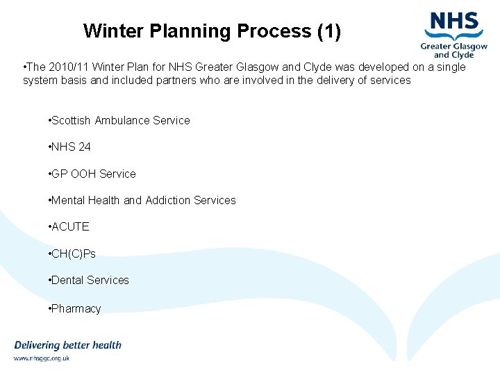 Winter Planning Process (1) • The 2010/11 Winter Plan for NHS Greater Glasgow and