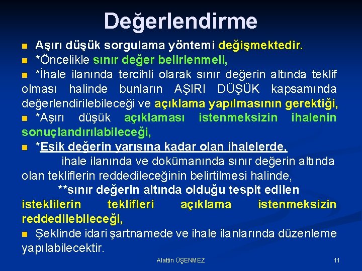 Değerlendirme Aşırı düşük sorgulama yöntemi değişmektedir. n *Öncelikle sınır değer belirlenmeli, n *İhale ilanında