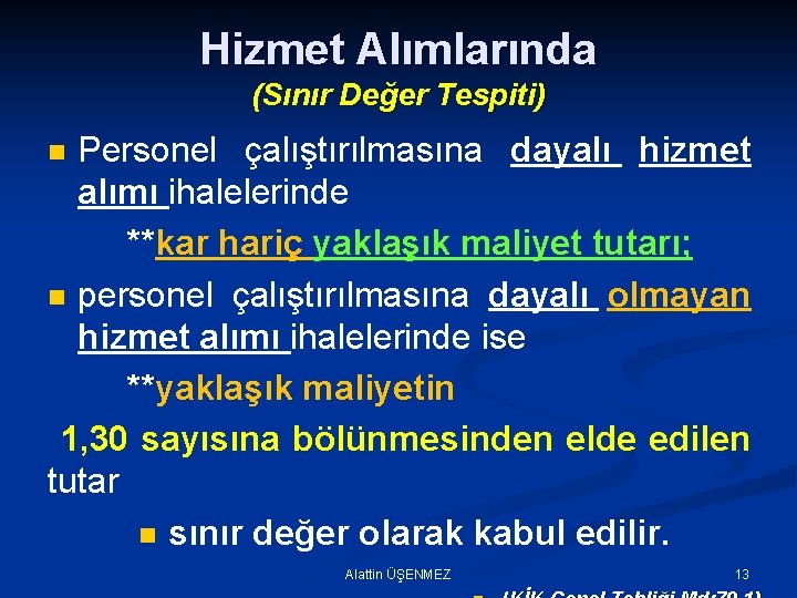 Hizmet Alımlarında (Sınır Değer Tespiti) Personel çalıştırılmasına dayalı hizmet alımı ihalelerinde **kar hariç yaklaşık