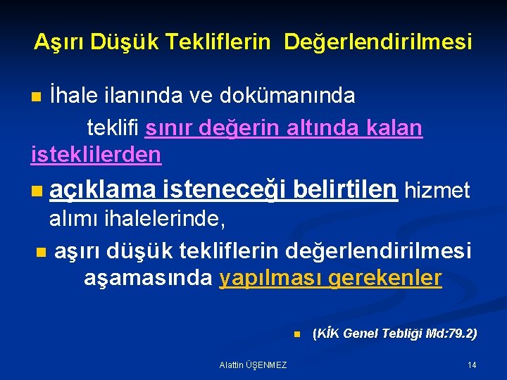 Aşırı Düşük Tekliflerin Değerlendirilmesi İhale ilanında ve dokümanında teklifi sınır değerin altında kalan isteklilerden