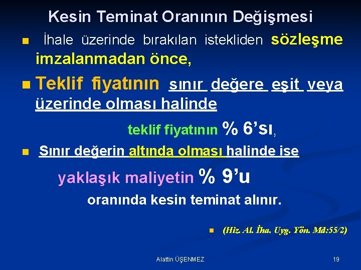 n Kesin Teminat Oranının Değişmesi İhale üzerinde bırakılan istekliden sözleşme imzalanmadan önce, n Teklif