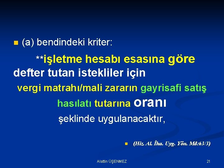 n (a) bendindeki kriter: **işletme hesabı esasına göre defter tutan istekliler için vergi matrahı/mali