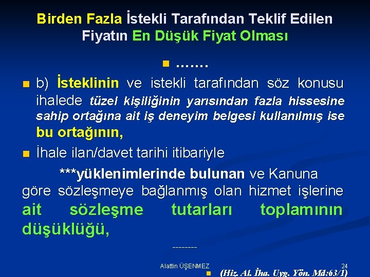 Birden Fazla İstekli Tarafından Teklif Edilen Fiyatın En Düşük Fiyat Olması ……. b) İsteklinin