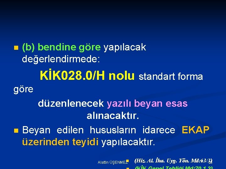 n (b) bendine göre yapılacak değerlendirmede: KİK 028. 0/H nolu standart forma göre n