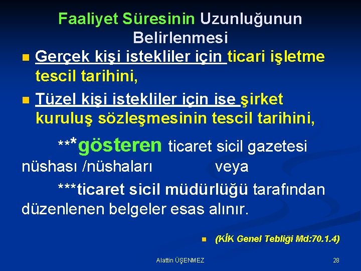 n n Faaliyet Süresinin Uzunluğunun Belirlenmesi Gerçek kişi istekliler için ticari işletme tescil tarihini,