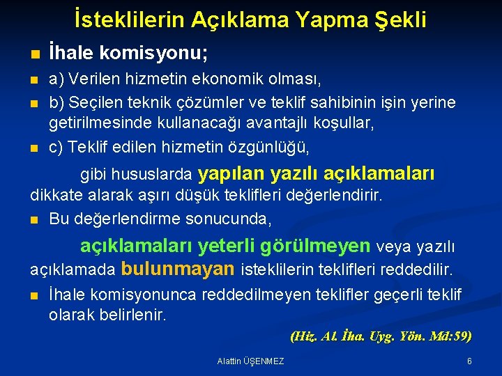 İsteklilerin Açıklama Yapma Şekli n İhale komisyonu; n a) Verilen hizmetin ekonomik olması, b)