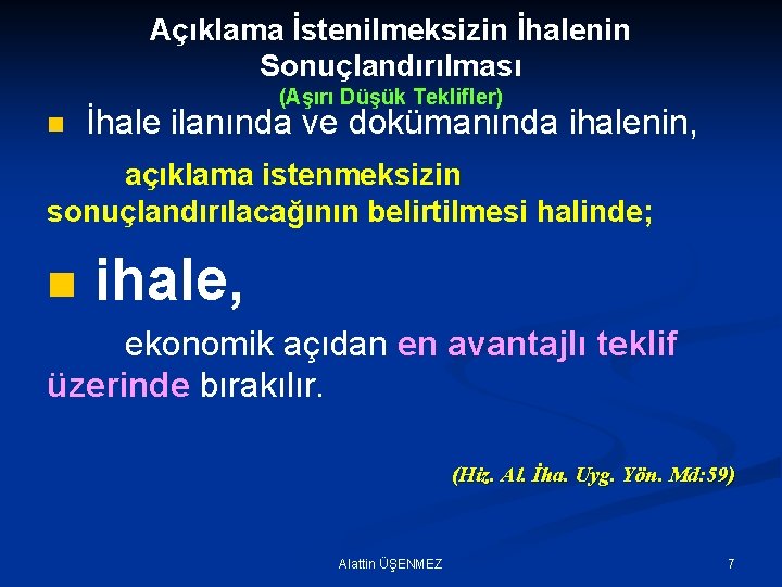 Açıklama İstenilmeksizin İhalenin Sonuçlandırılması (Aşırı Düşük Teklifler) n İhale ilanında ve dokümanında ihalenin, açıklama