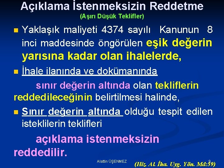 Açıklama İstenmeksizin Reddetme (Aşırı Düşük Teklifler) n Yaklaşık maliyeti 4374 sayılı Kanunun 8 inci