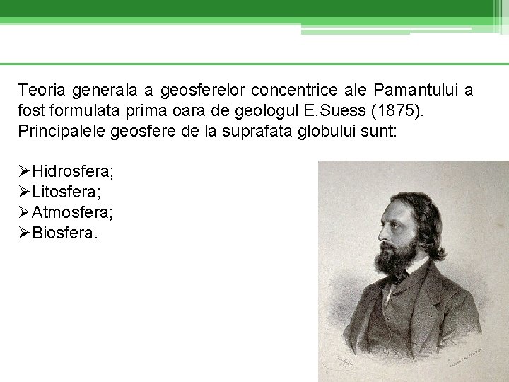 Teoria generala a geosferelor concentrice ale Pamantului a fost formulata prima oara de geologul