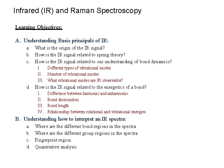 Infrared (IR) and Raman Spectroscopy Learning Objectives: A. Understanding Basic principals of IR: a.