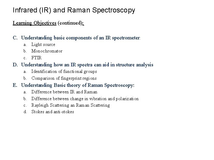 Infrared (IR) and Raman Spectroscopy Learning Objectives (continued): C. Understanding basic components of an