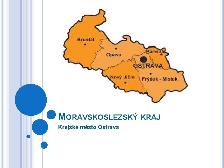 MORAVSKOSLEZSKÝ KRAJ Krajské město Ostrava 