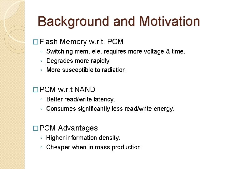 Background and Motivation � Flash Memory w. r. t. PCM ◦ Switching mem. ele. Background and Motivation � Flash Memory w. r. t. PCM ◦ Switching mem. ele.