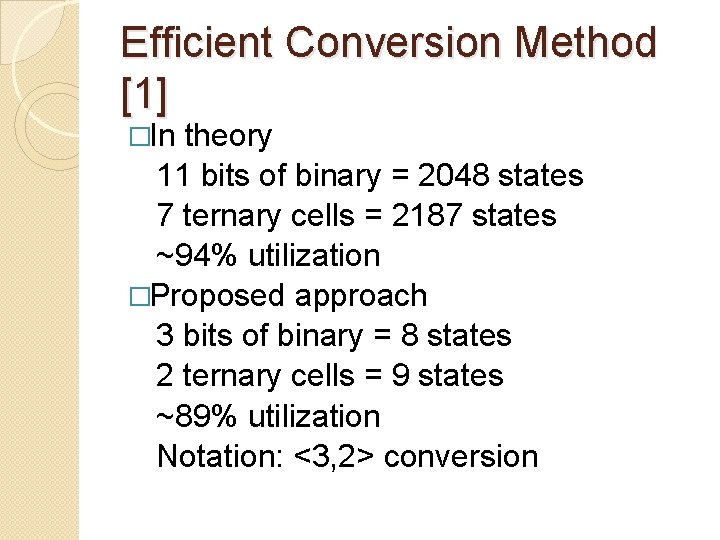 Efficient Conversion Method [1] �In theory 11 bits of binary = 2048 states 7