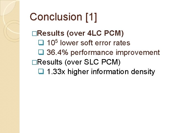 Conclusion [1] �Results (over 4 LC PCM) q 105 lower soft error rates q