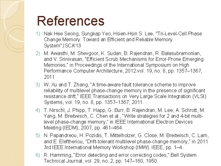 References 1) Nak Hee Seong, Sungkap Yeo, Hsien-Hsin S. Lee, "Tri-Level-Cell Phase Change Memory: References 1) Nak Hee Seong, Sungkap Yeo, Hsien-Hsin S. Lee, "Tri-Level-Cell Phase Change Memory: