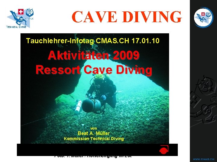 CAVE DIVING Tauchlehrer-Infotag CMAS. CH 17. 01. 10 Aktivitäten 2009 Ressort Cave Diving von CAVE DIVING Tauchlehrer-Infotag CMAS. CH 17. 01. 10 Aktivitäten 2009 Ressort Cave Diving von
