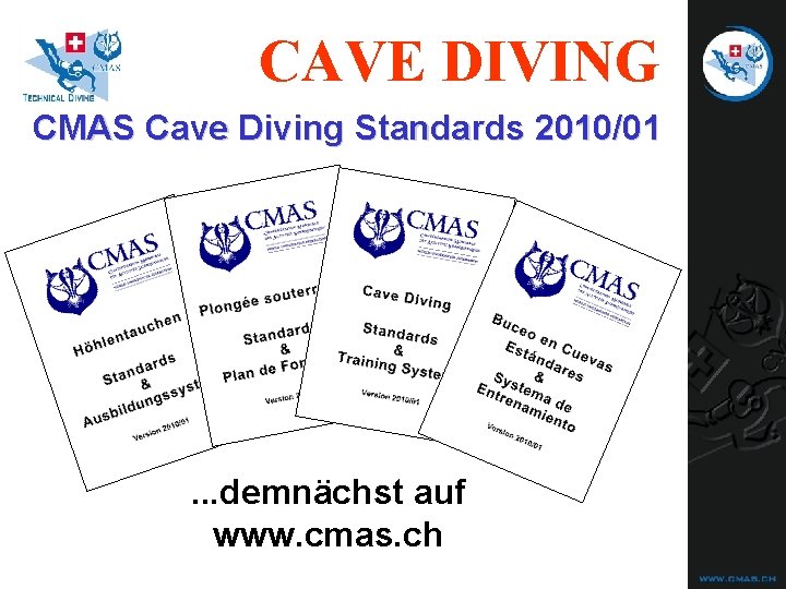 CAVE DIVING CMAS Cave Diving Standards 2010/01 . . . demnächst auf www. cmas. CAVE DIVING CMAS Cave Diving Standards 2010/01 . . . demnächst auf www. cmas.