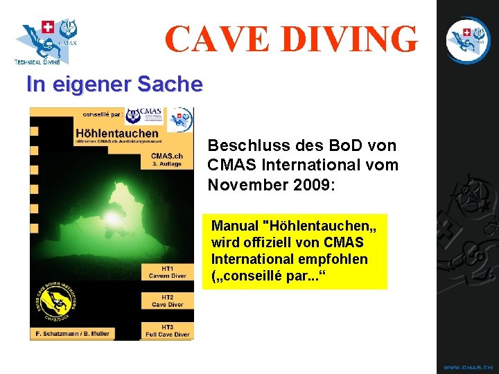 CAVE DIVING In eigener Sache conseillé par: Beschluss des Bo. D von CMAS International CAVE DIVING In eigener Sache conseillé par: Beschluss des Bo. D von CMAS International