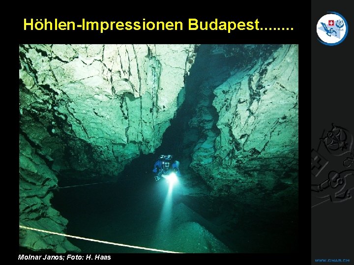 CAVE DIVING Höhlen-Impressionen Budapest. . . . Molnar Janos; Foto: H. Haas CAVE DIVING Höhlen-Impressionen Budapest. . . . Molnar Janos; Foto: H. Haas