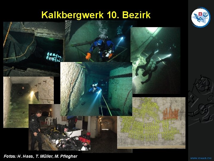 CAVE DIVING Kalkbergwerk 10. Bezirk Fotos: H. Haas, T. Müller, M. Pfleghar CAVE DIVING Kalkbergwerk 10. Bezirk Fotos: H. Haas, T. Müller, M. Pfleghar