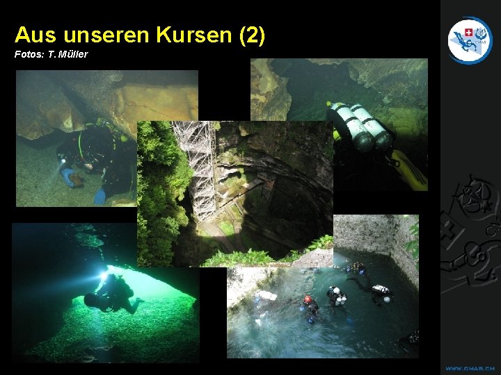 CAVE DIVING Aus unseren Kursen (2) Fotos: T. Müller CAVE DIVING Aus unseren Kursen (2) Fotos: T. Müller