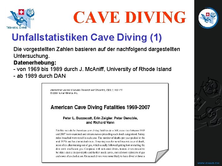 CAVE DIVING Unfallstatistiken Cave Diving (1) Die vorgestellten Zahlen basieren auf der nachfolgend dargestellten CAVE DIVING Unfallstatistiken Cave Diving (1) Die vorgestellten Zahlen basieren auf der nachfolgend dargestellten