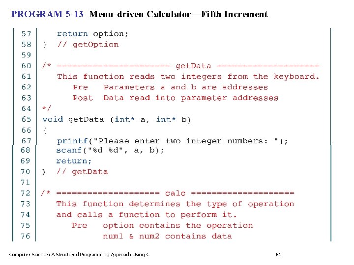 PROGRAM 5 -13 Menu-driven Calculator—Fifth Increment Computer Science: A Structured Programming Approach Using C