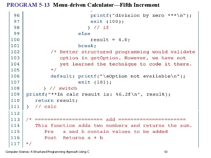 PROGRAM 5 -13 Menu-driven Calculator—Fifth Increment Computer Science: A Structured Programming Approach Using C