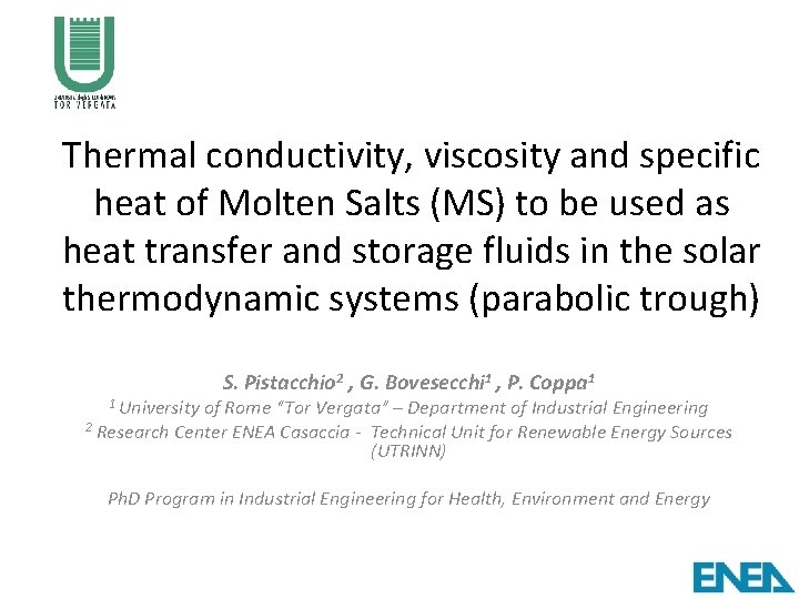 Thermal conductivity, viscosity and specific heat of Molten Salts (MS) to be used as