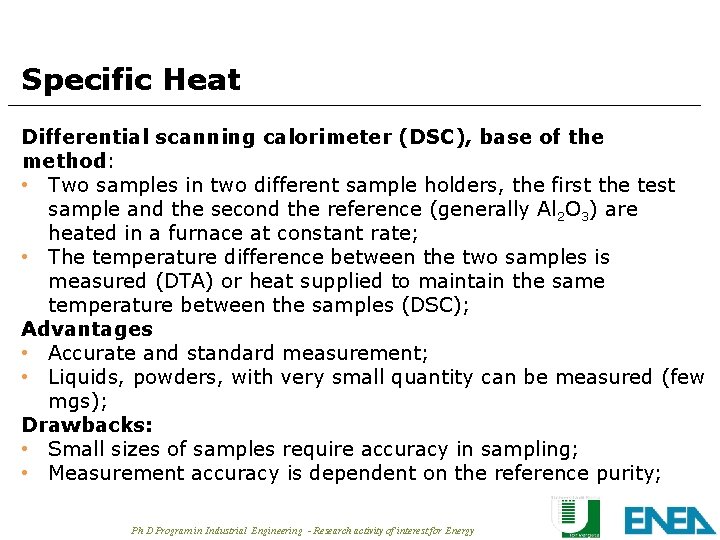 Specific Heat Differential scanning calorimeter (DSC), base of the method: • Two samples in