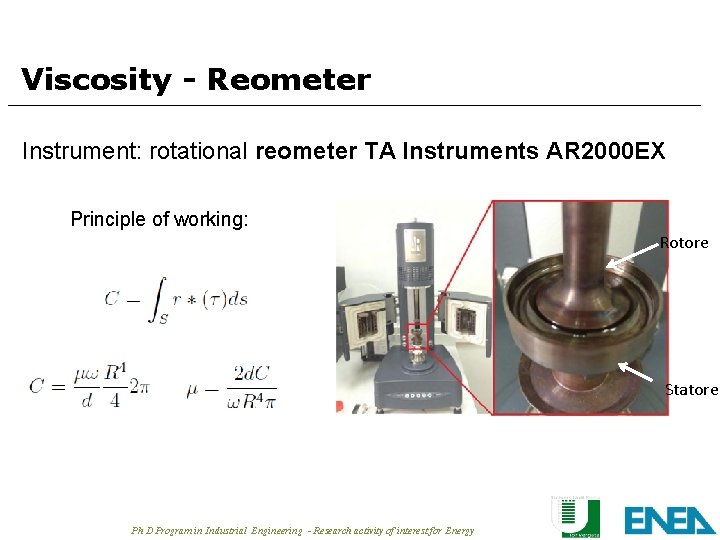 Viscosity - Reometer Instrument: rotational reometer TA Instruments AR 2000 EX Principle of working: