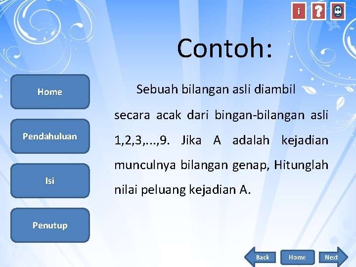 i Contoh: Home Sebuah bilangan asli diambil secara acak dari bingan-bilangan asli Pendahuluan 1,