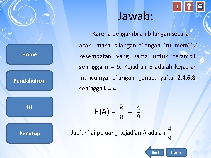 Jawab: i Karena pengambilangan secara acak, maka bilangan-bilangan itu memiliki Home kesempatan yang sama