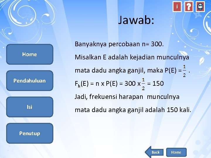 i Jawab: Banyaknya percobaan n= 300. Home Misalkan E adalah kejadian munculnya mata dadu