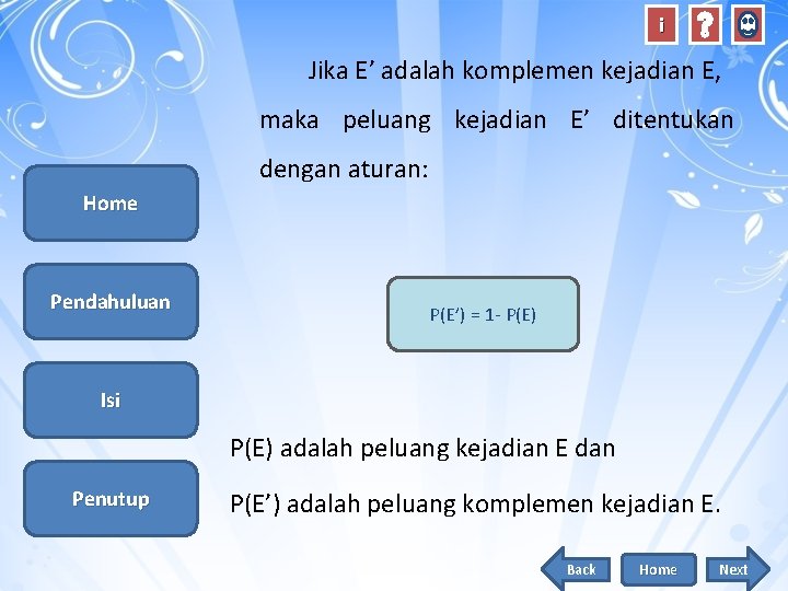 i Jika E’ adalah komplemen kejadian E, maka peluang kejadian E’ ditentukan dengan aturan: