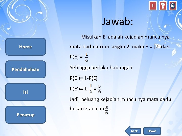 i Jawab: Misalkan E’ adalah kejadian munculnya Home mata dadu bukan angka 2, maka