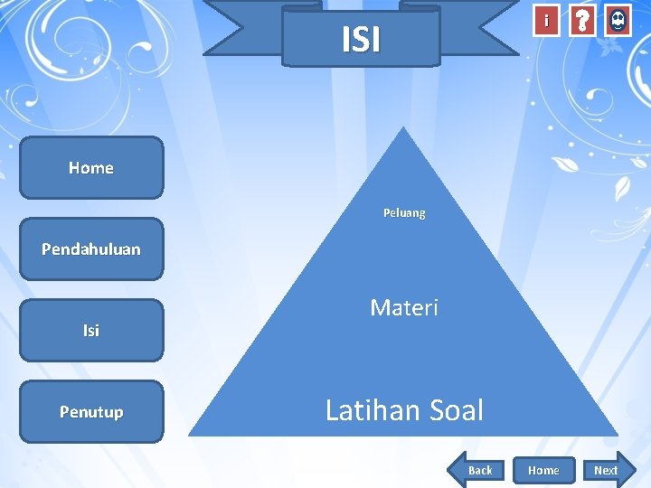 i ISI Home Peluang Pendahuluan Isi Penutup Materi Latihan Soal Back Home Next 