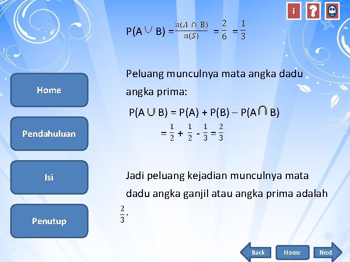 i P(A B) = = = Peluang munculnya mata angka dadu Home angka prima: