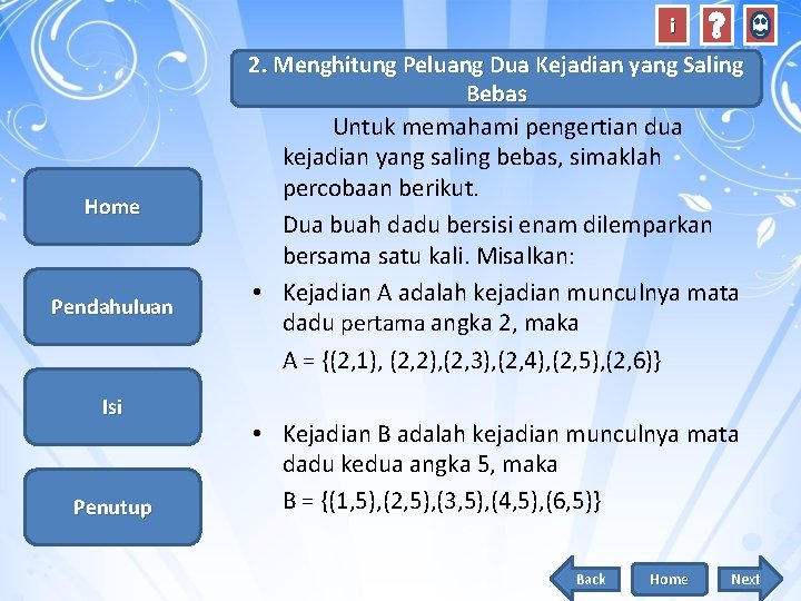 i Home Pendahuluan Isi Penutup 2. Menghitung Peluang Dua Kejadian yang Saling Bebas Untuk