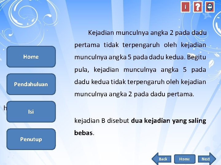 i Kejadian munculnya angka 2 pada dadu pertama tidak terpengaruh oleh kejadian munculnya angka