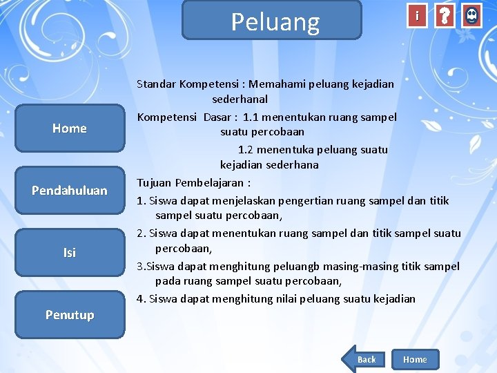 Peluang Home Pendahuluan Isi i Standar Kompetensi : Memahami peluang kejadian sederhanal Kompetensi Dasar