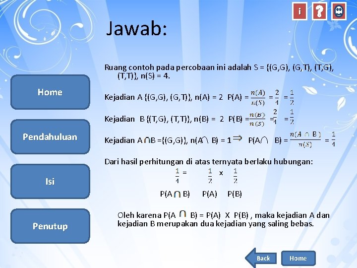 i Jawab: Ruang contoh pada percobaan ini adalah S = {(G, G), (G, T),