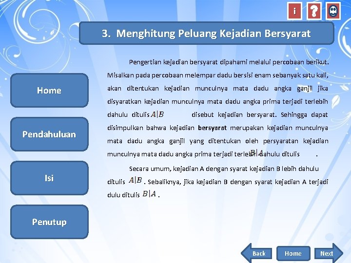 i 3. Menghitung Peluang Kejadian Bersyarat Pengertian kejadian bersyarat dipahami melalui percobaan berikut. Misalkan