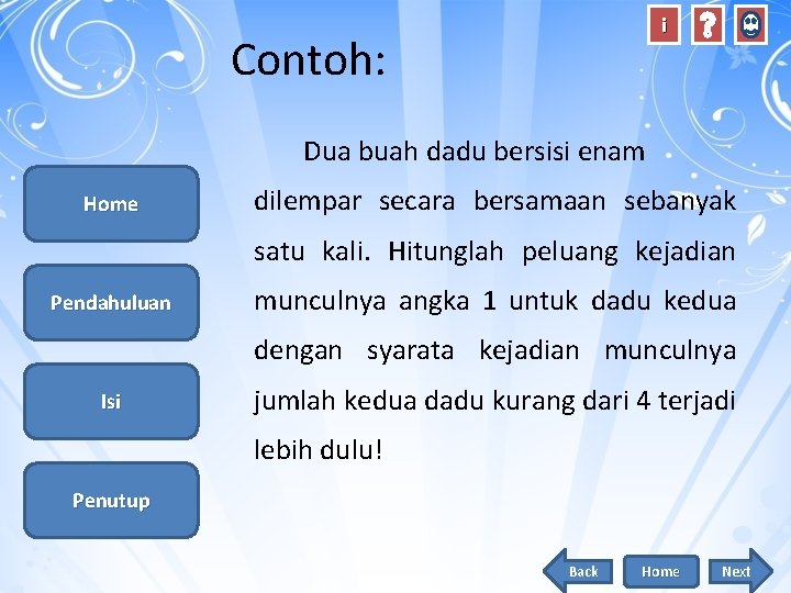 i Contoh: Dua buah dadu bersisi enam Home dilempar secara bersamaan sebanyak satu kali.