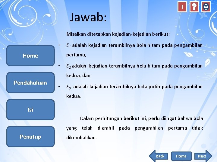 i Jawab: Misalkan ditetapkan kejadian-kejadian berikut: • E 1 adalah kejadian terambilnya bola hitam