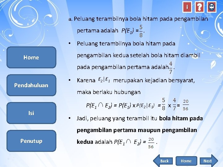 i a. Peluang terambilnya bola hitam pada pengambilan pertama adalah P(E 1) = .