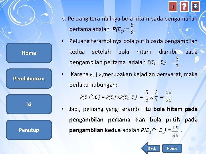 i b. Peluang terambilnya bola hitam pada pengambilan pertama adalah P(E 1) = .